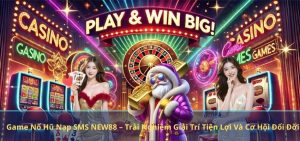 Game Nổ Hũ Nạp SMS NEW88 – Trải Nghiệm Giải Trí Tiện Lợi Và Cơ Hội Đổi Đời