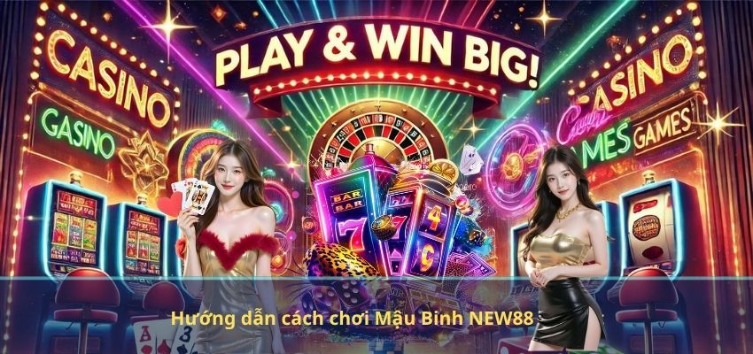 Hướng dẫn cách chơi Mậu Binh NEW88 chi tiết